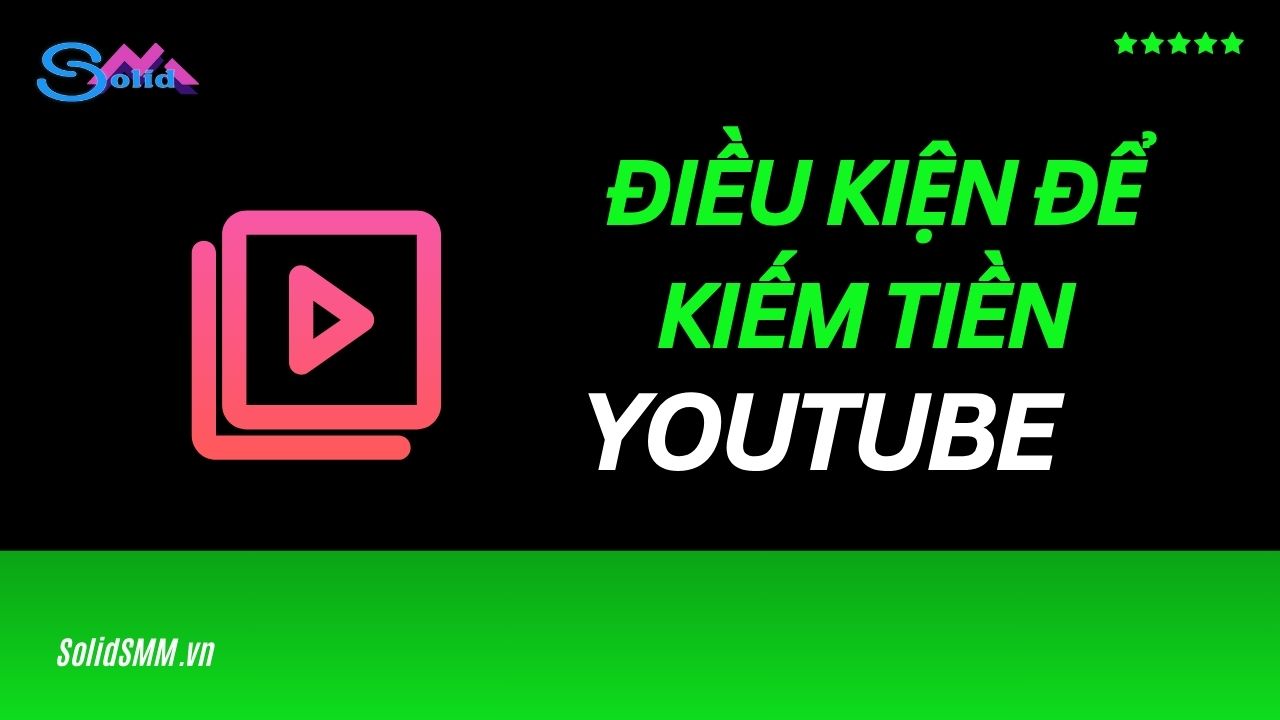 Điều kiện để bật kiếm tiền Youtube - Cách tăng view Youtube