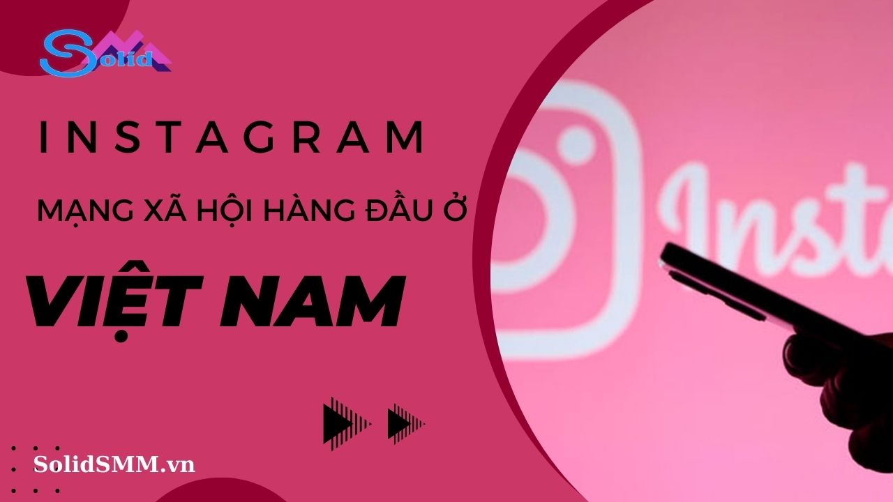 Instagram - Mạng xã hội hàng đầu ở Việt Nam