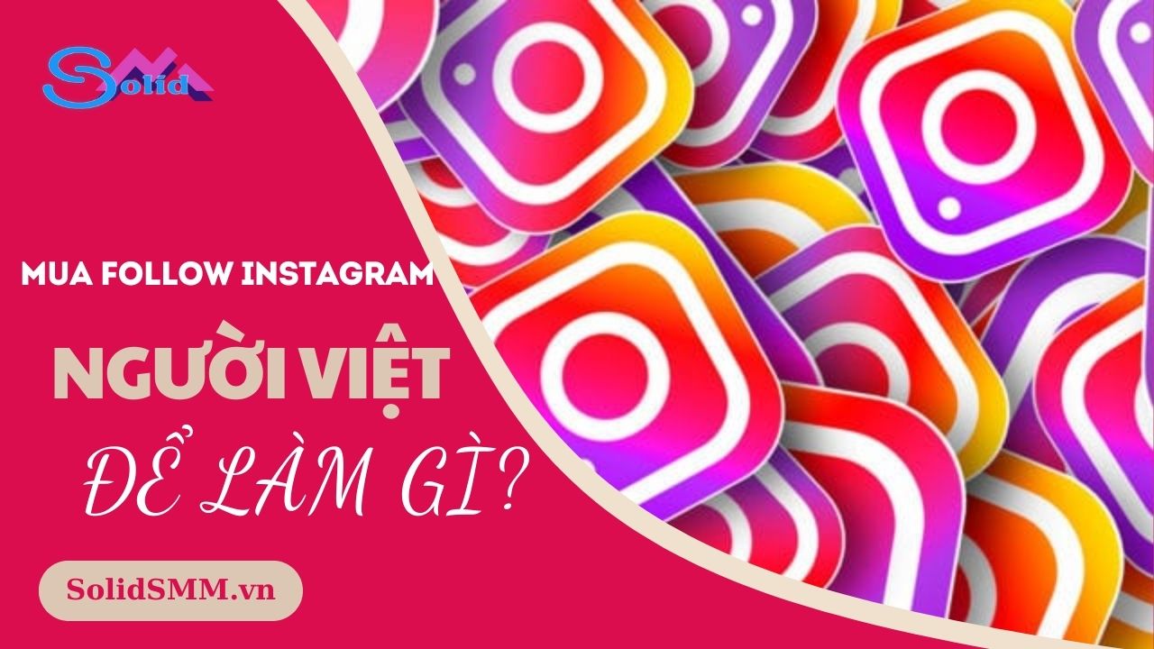 Mua follow Instagram người Việt để làm gì?