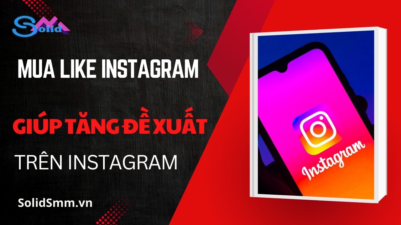 Mua like Instagram - Giúp tăng đề xuất trên Instagram