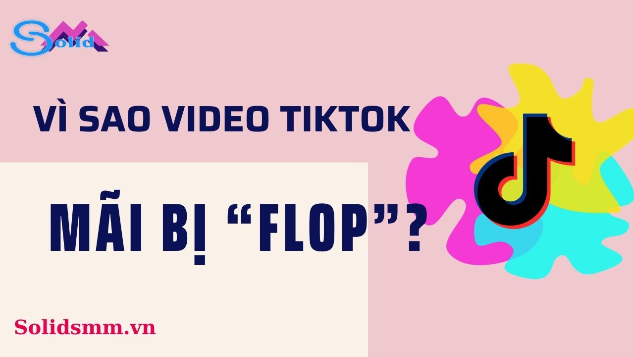 Vì sao video Tiktok mãi bị
