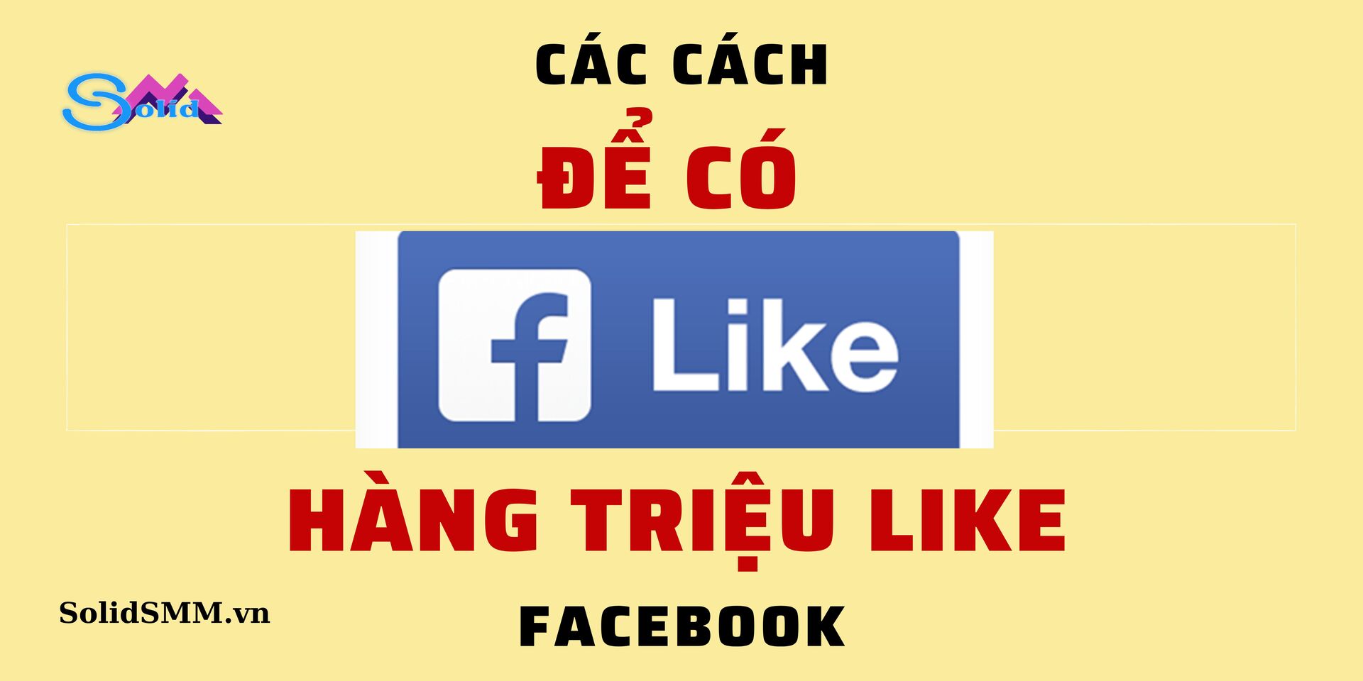 Các cách để có hàng triệu like Facebook