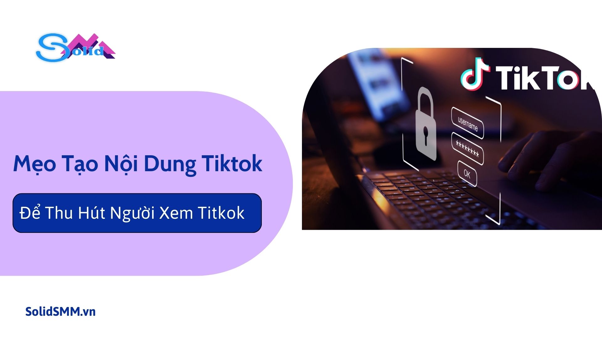 Mẹo tạo nội dung Tiktok để thu hút người xem - Cách tăng view Tiktok