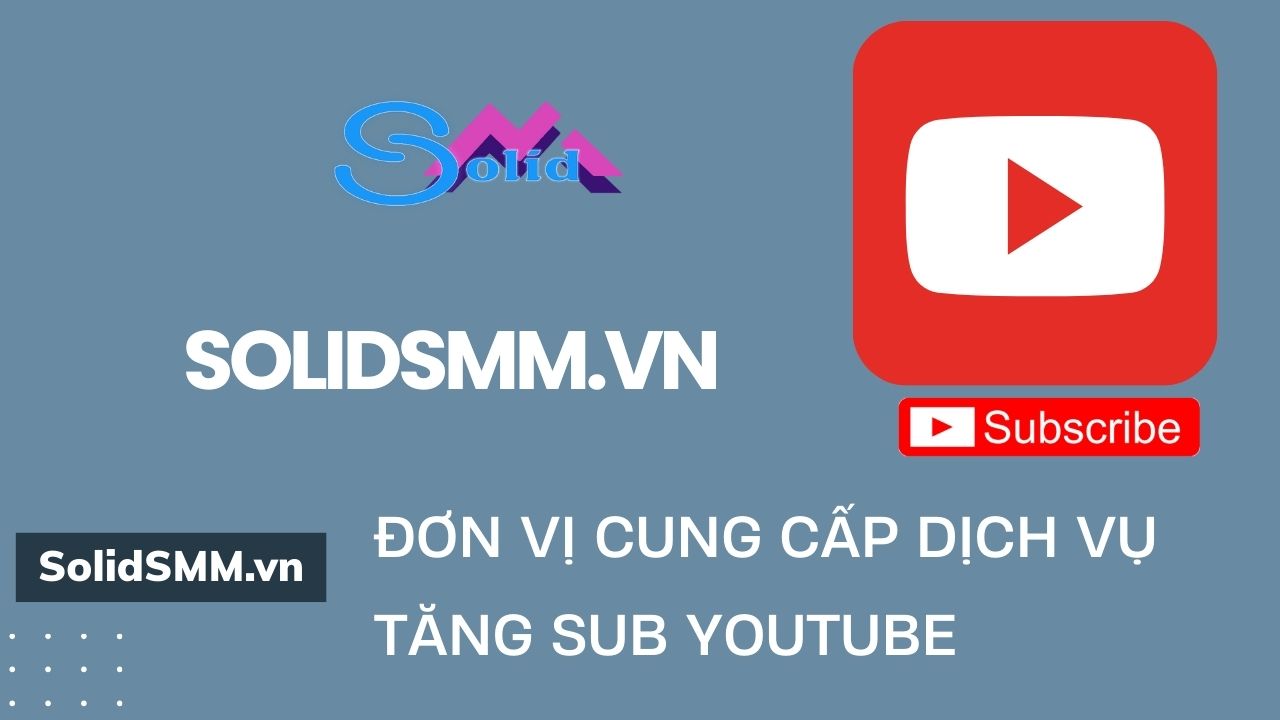 SolidSMM - Đơn vị cung cấp dịch vụ Youtube uy tín