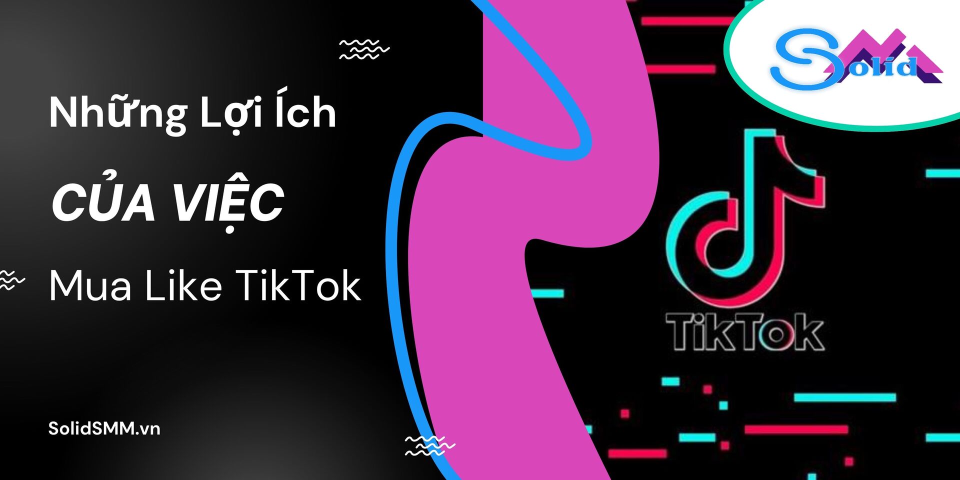 Những lợi ích của việc mua like Tiktok